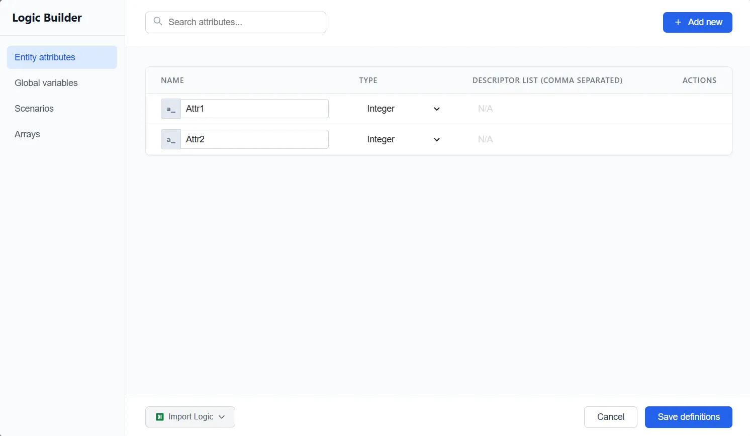 The Logic Builder open on the Entity attributes tab, with tabs for Global variables, Scenarios, and Arrays down the left, a search box and Add new above the grid, and Import Logic, Cancel, and Save definitions along the bottom