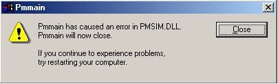 Pmmain, Pmmain has caused an error in PMSIM.DLL Pmmain will now close.