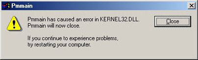 Pmain, Pmmain has caused an error in KERNEL32.DLL Pmmain will now close.