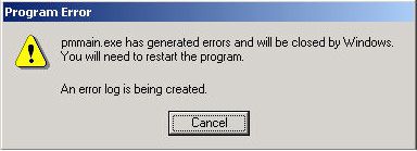 Program Error, Pmmain.exe has generated errors and will be closed by Windows. You will need to restart the program. An error log is being created.