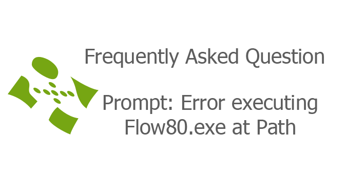Prompt: Error executing Flow80.exe at Path