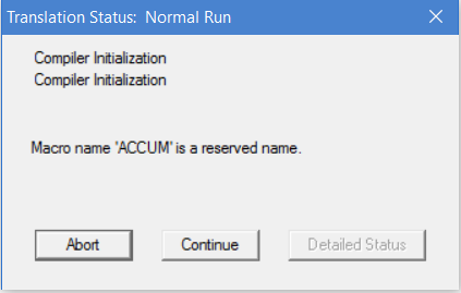 Translation Status: Normal Run, Compiler Initialization Compiler Initialization Macro name 'ACCUM' is a reserved name.